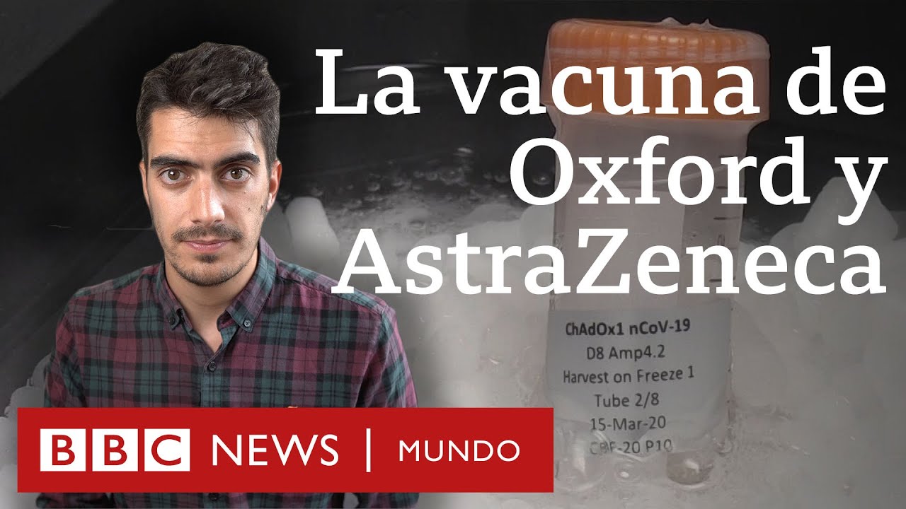 (Video) Cuán avanzada está la vacuna de Oxford y AstraZeneca que producirán Argentina y México en América Latina