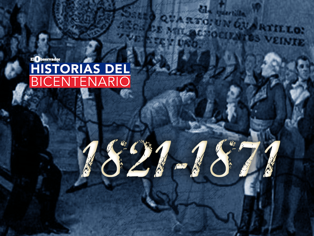 Historias del Bicentenario: Una independencia justificada | 1821-1871